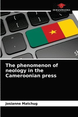 Josianne Matchug - phenomenon of neology in the Cameroonian press, Häftad