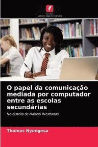 bokomslag O papel da comunicao mediada por computador entre as escolas secundrias