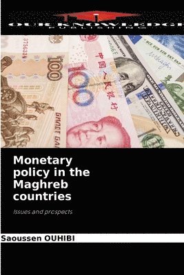 Saoussen Ouhibi, Saoussen OUHIBI - Monetary policy in the Maghreb countries, Häftad
