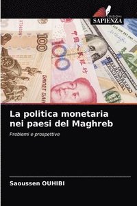 bokomslag La politica monetaria nei paesi del Maghreb