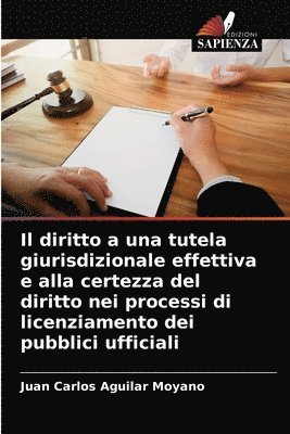 bokomslag Il diritto a una tutela giurisdizionale effettiva e alla certezza del diritto nei processi di licenziamento dei pubblici ufficiali