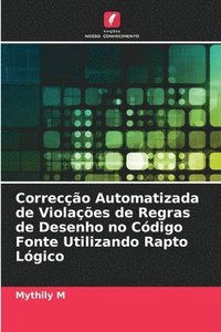 bokomslag Correco Automatizada de Violaes de Regras de Desenho no Cdigo Fonte Utilizando Rapto Lgico