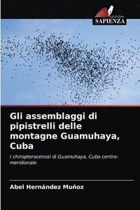 bokomslag Gli assemblaggi di pipistrelli delle montagne Guamuhaya, Cuba