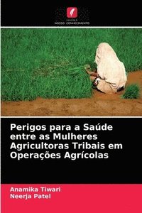 bokomslag Perigos para a Sade entre as Mulheres Agricultoras Tribais em Operaes Agrcolas