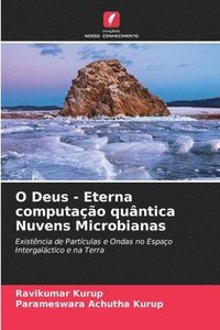 bokomslag O Deus - Eterna computacao quantica Nuvens Microbianas