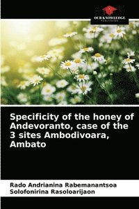 bokomslag Specificity of the honey of Andevoranto, case of the 3 sites Ambodivoara, Ambato