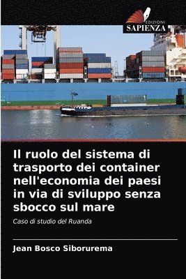 bokomslag Il ruolo del sistema di trasporto dei container nell'economia dei paesi in via di sviluppo senza sbocco sul mare