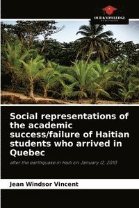 bokomslag Social representations of the academic success/failure of Haitian students who arrived in Quebec
