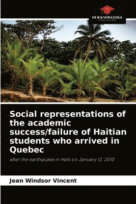 Social representations of the academic success/failure of Haitian students who arrived in Quebec 1