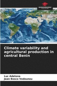 bokomslag Climate variability and agricultural production in central Benin