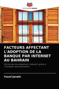 bokomslag Facteurs Affectant l'Adoption de la Banque Par Internet Au Bahrain