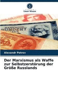 bokomslag Der Marxismus als Waffe zur Selbstzerstrung der Gre Russlands