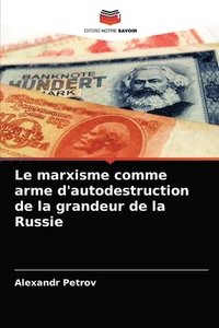 bokomslag Le marxisme comme arme d'autodestruction de la grandeur de la Russie