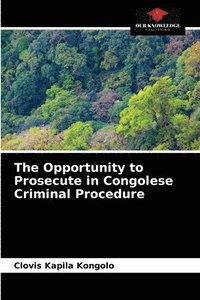 bokomslag The Opportunity to Prosecute in Congolese Criminal Procedure