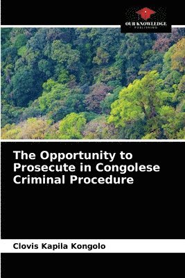 The Opportunity to Prosecute in Congolese Criminal Procedure 1