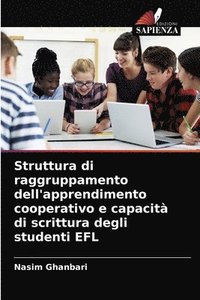 bokomslag Struttura di raggruppamento dell'apprendimento cooperativo e capacita di scrittura degli studenti EFL