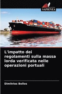 bokomslag L'impatto dei regolamenti sulla massa lorda verificata nelle operazioni portuali