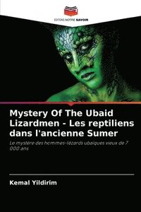 bokomslag Mystery Of The Ubaid Lizardmen - Les reptiliens dans l'ancienne Sumer