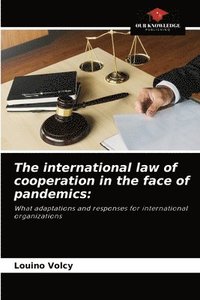 bokomslag The international law of cooperation in the face of pandemics