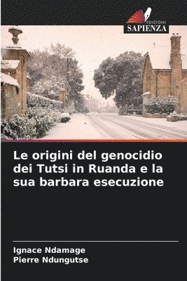 Le origini del genocidio dei Tutsi in Ruanda e la sua barbara esecuzione 1