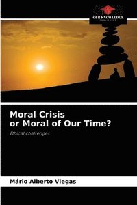 bokomslag Moral Crisis or Moral of Our Time?