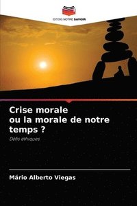 bokomslag Crise morale ou la morale de notre temps ?