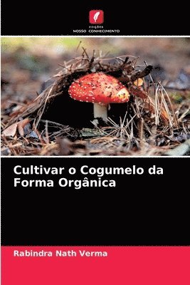 bokomslag Cultivar o Cogumelo da Forma Orgnica