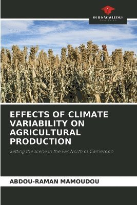 Effects of Climate Variability on Agricultural Production 1
