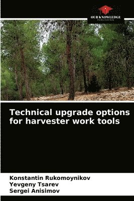 Technical upgrade options for harvester work tools 1