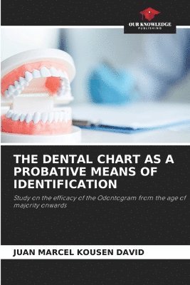 The Dental Chart as a Probative Means of Identification 1