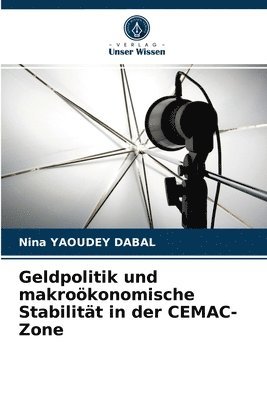 Geldpolitik und makrokonomische Stabilitt in der CEMAC-Zone 1