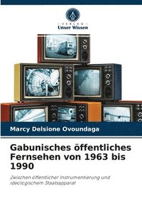 bokomslag Gabunisches ffentliches Fernsehen von 1963 bis 1990