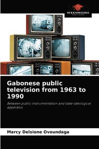 bokomslag Gabonese public television from 1963 to 1990