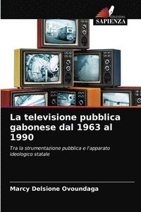 bokomslag La televisione pubblica gabonese dal 1963 al 1990