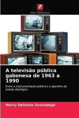 A televiso pblica gabonesa de 1963 a 1990 1