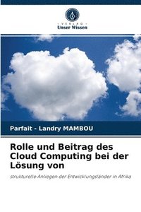 bokomslag Rolle und Beitrag des Cloud Computing bei der Lsung von