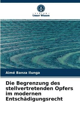 Die Begrenzung des stellvertretenden Opfers im modernen Entschdigungsrecht 1