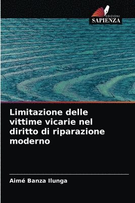 bokomslag Limitazione delle vittime vicarie nel diritto di riparazione moderno