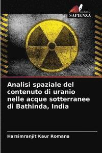 bokomslag Analisi spaziale del contenuto di uranio nelle acque sotterranee di Bathinda, India