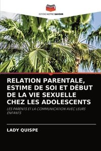 bokomslag Relation Parentale, Estime de Soi Et Dbut de la Vie Sexuelle Chez Les Adolescents
