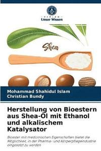 bokomslag Herstellung von Bioestern aus Shea-l mit Ethanol und alkalischem Katalysator