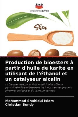 Production de bioesters à partir d'huile de karité en utilisant de l'éthanol et un catalyseur alcalin