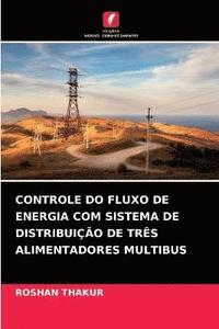 bokomslag Controle Do Fluxo de Energia Com Sistema de Distribuio de Trs Alimentadores Multibus