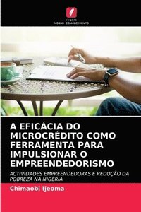 bokomslag A Eficcia Do Microcrdito Como Ferramenta Para Impulsionar O Empreendedorismo