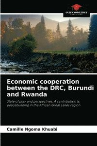 bokomslag Economic cooperation between the DRC, Burundi and Rwanda