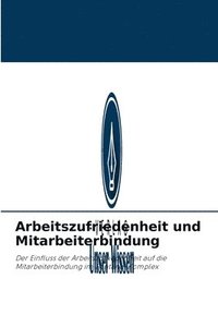 bokomslag Arbeitszufriedenheit und Mitarbeiterbindung