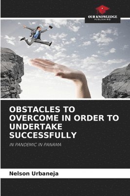 bokomslag Obstacles to Overcome in Order to Undertake Successfully
