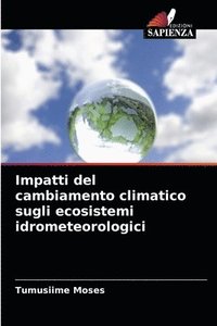 bokomslag Impatti del cambiamento climatico sugli ecosistemi idrometeorologici