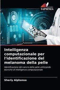 bokomslag Intelligenza computazionale per l'identificazione del melanoma della pelle