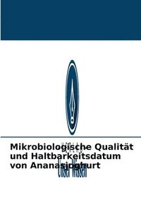 bokomslag Mikrobiologische Qualitt und Haltbarkeitsdatum von Ananasjoghurt